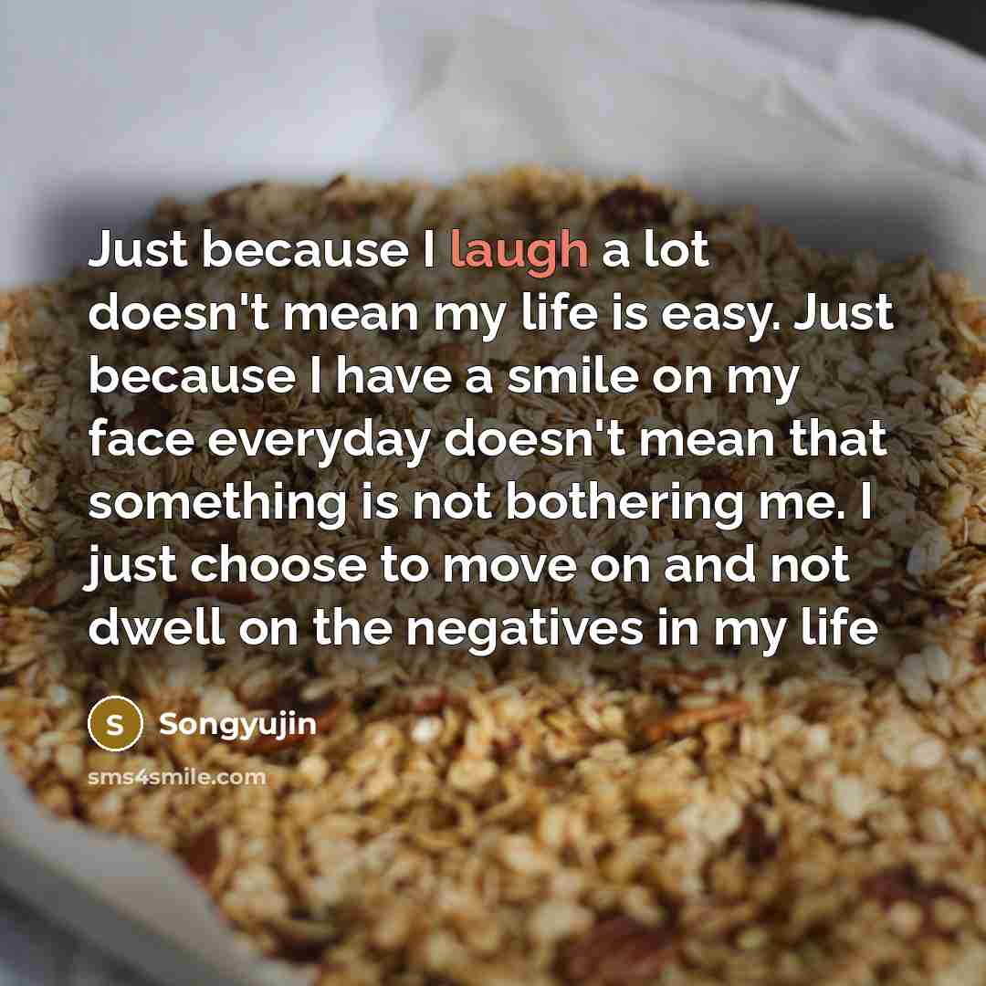 “Just because I laugh a lot doesn't mean my life…” quote by Songyujin