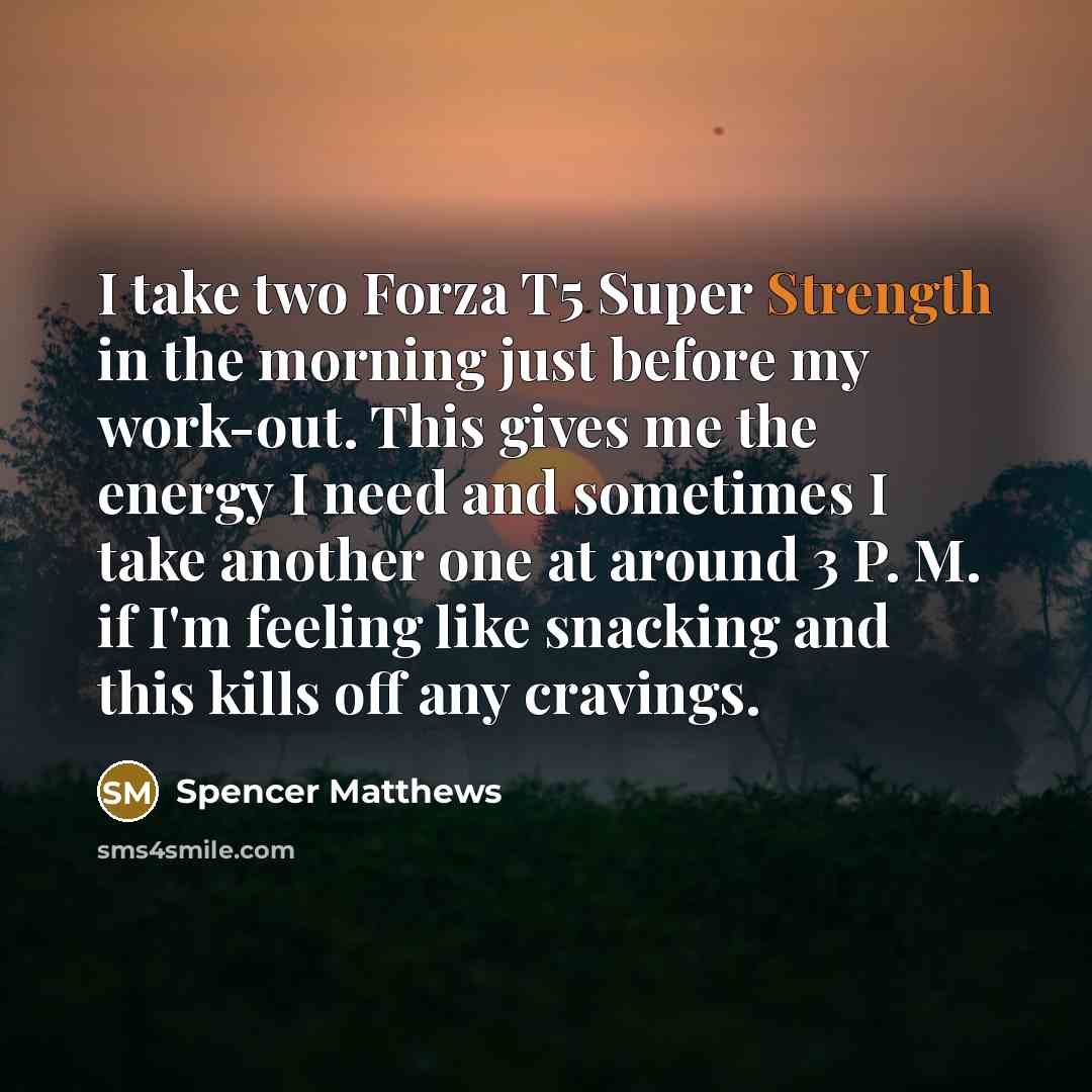 “I take two Forza T5 Super Strength in the morning…” quote by Spencer Matthews