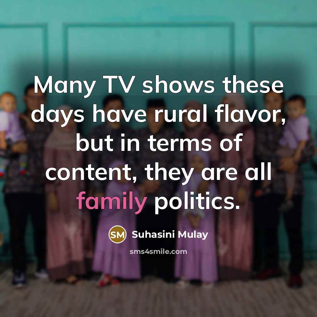 “Many TV shows these days have rural flavor, but in…” quote by Suhasini Mulay