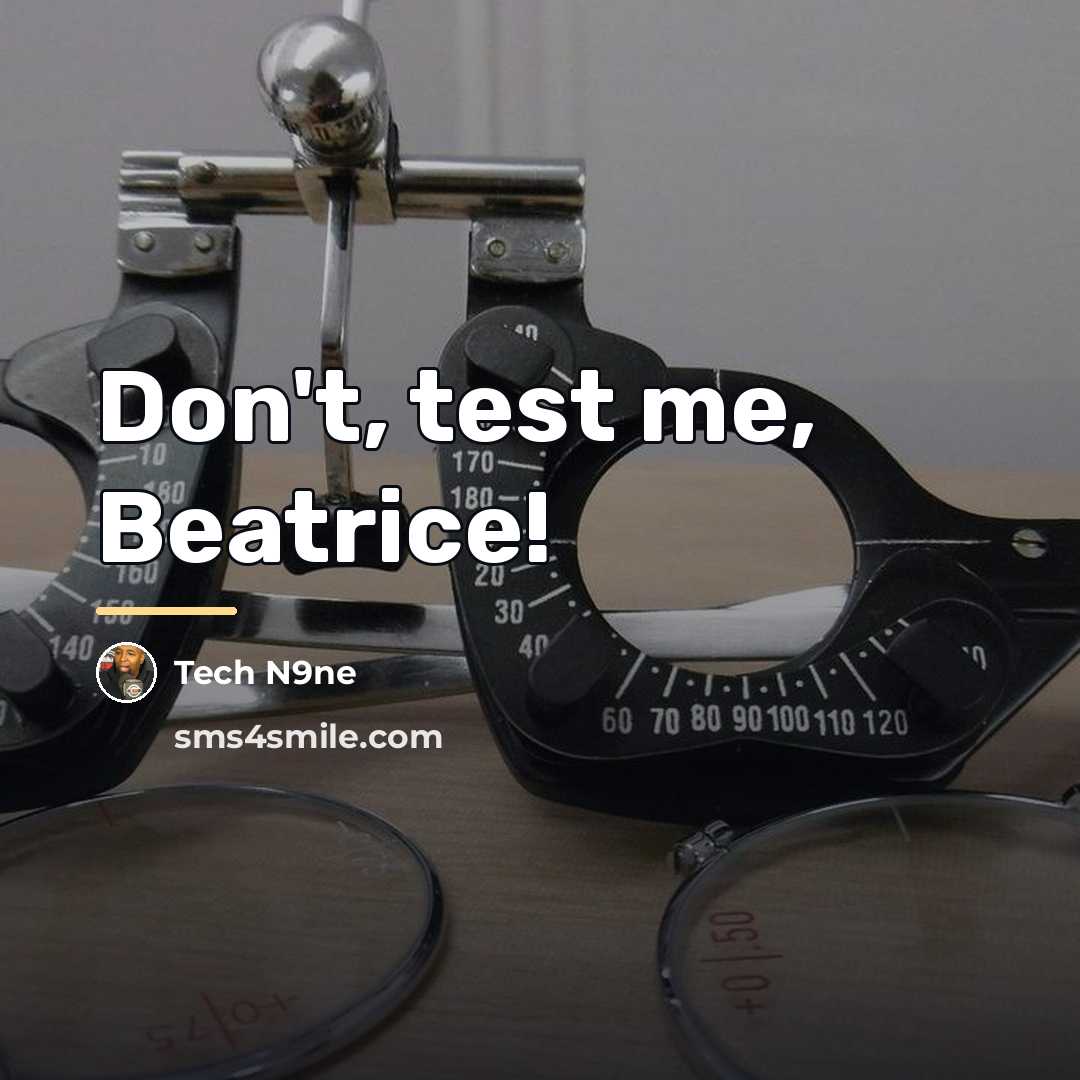 “Don't, test me, Beatrice!…” quote by Tech N9ne