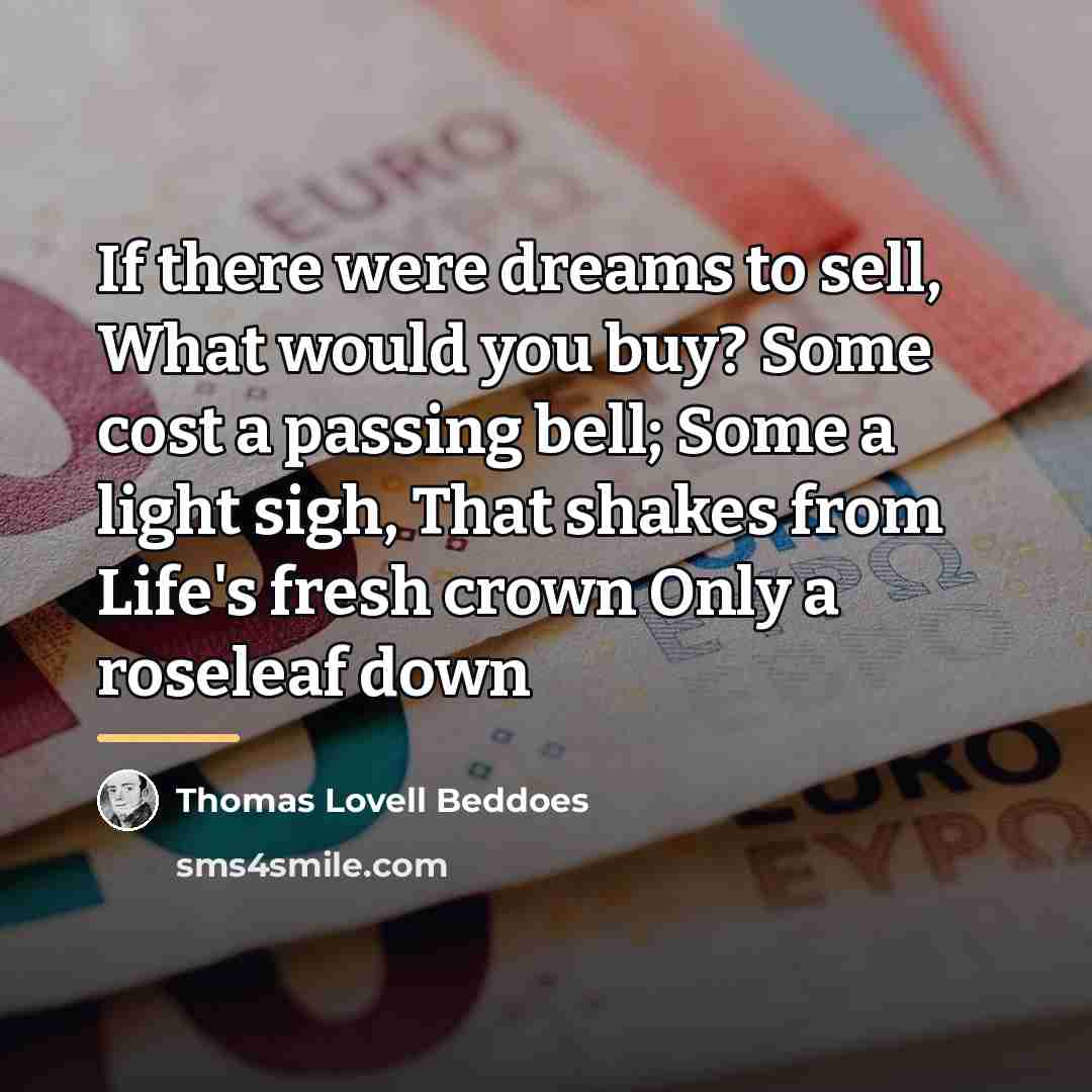 “If there were dreams to sell, What would you buy?…” quote by Thomas Lovell Beddoes