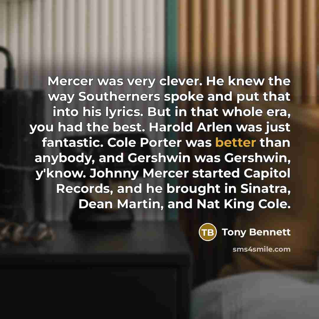 “Mercer was very clever. He knew the way Southerners spoke…” quote by Tony Bennett