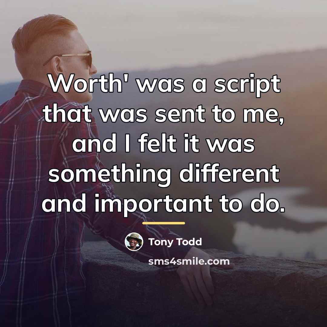 “Worth' was a script that was sent to me, and…” quote by Tony Todd