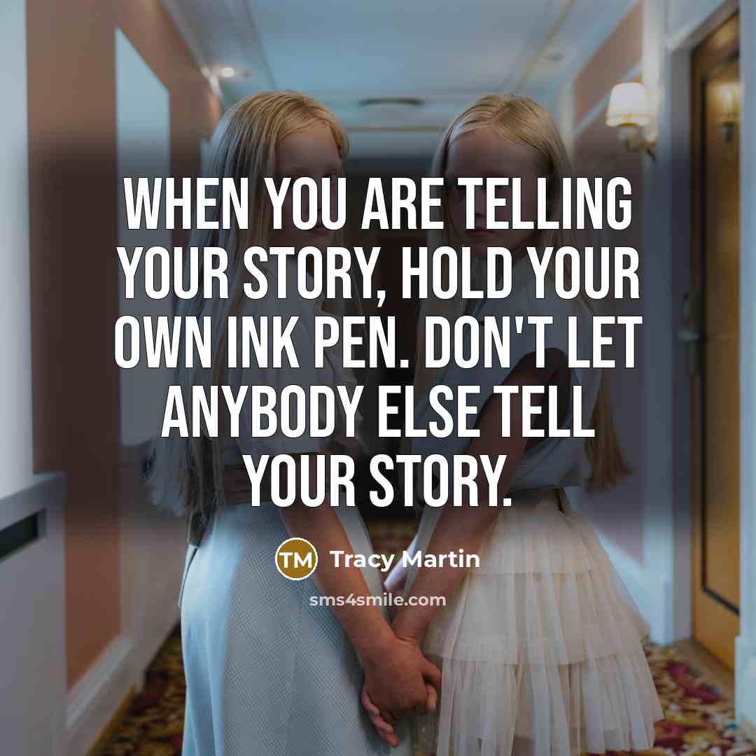 “When you are telling your story, hold your own ink…” quote by Tracy Martin