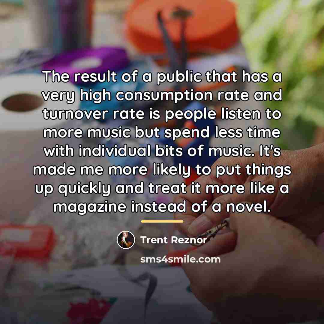 “The result of a public that has a very high…” quote by Trent Reznor