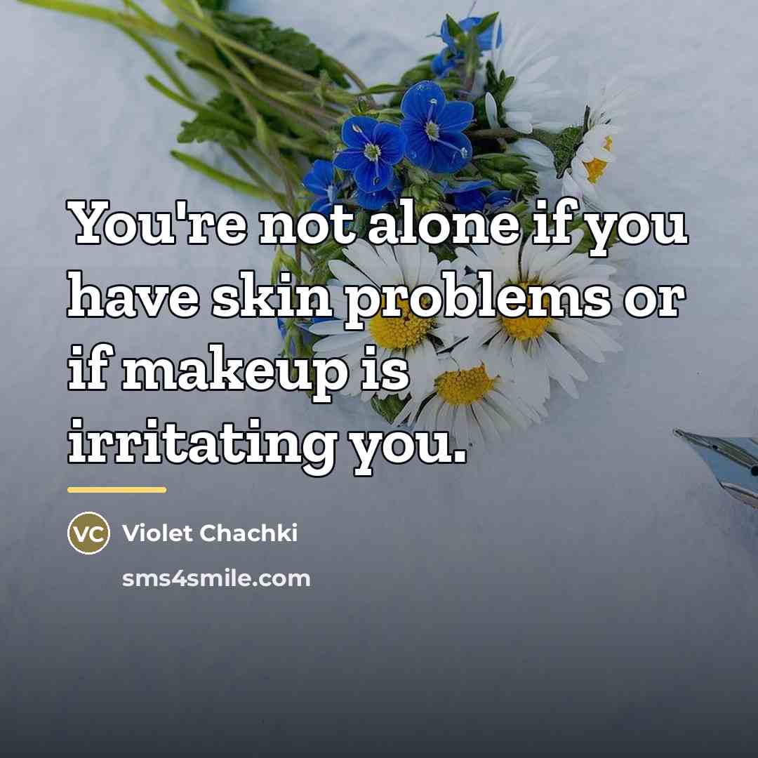 “You're not alone if you have skin problems or if…” quote by Violet Chachki