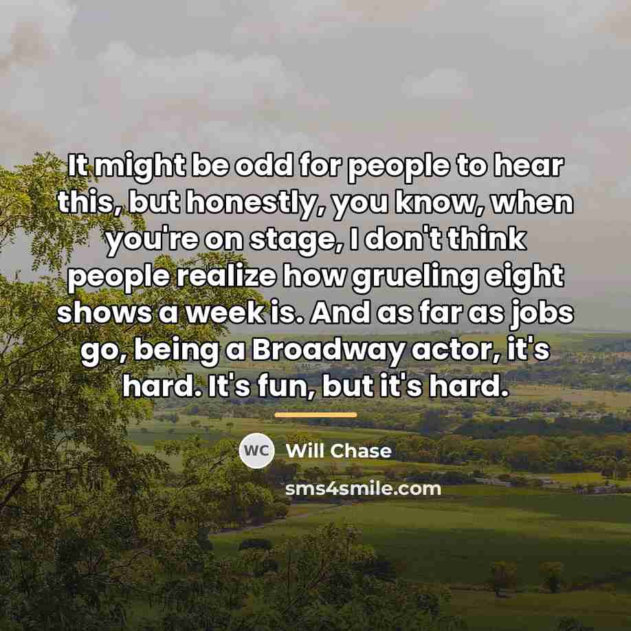 “It might be odd for people to hear this, but…” quote by Will Chase