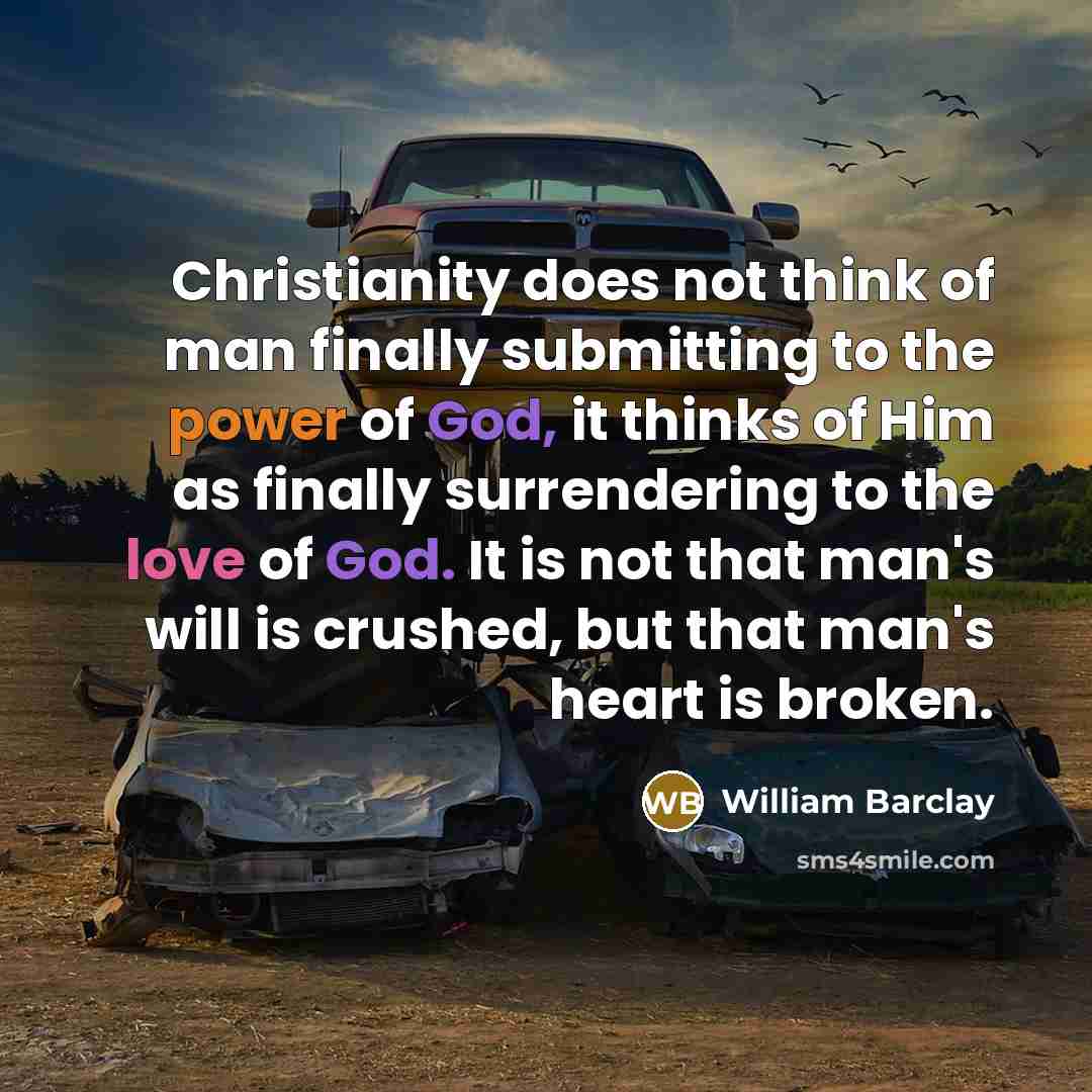 “Christianity does not think of man finally submitting to the…” quote by William Barclay