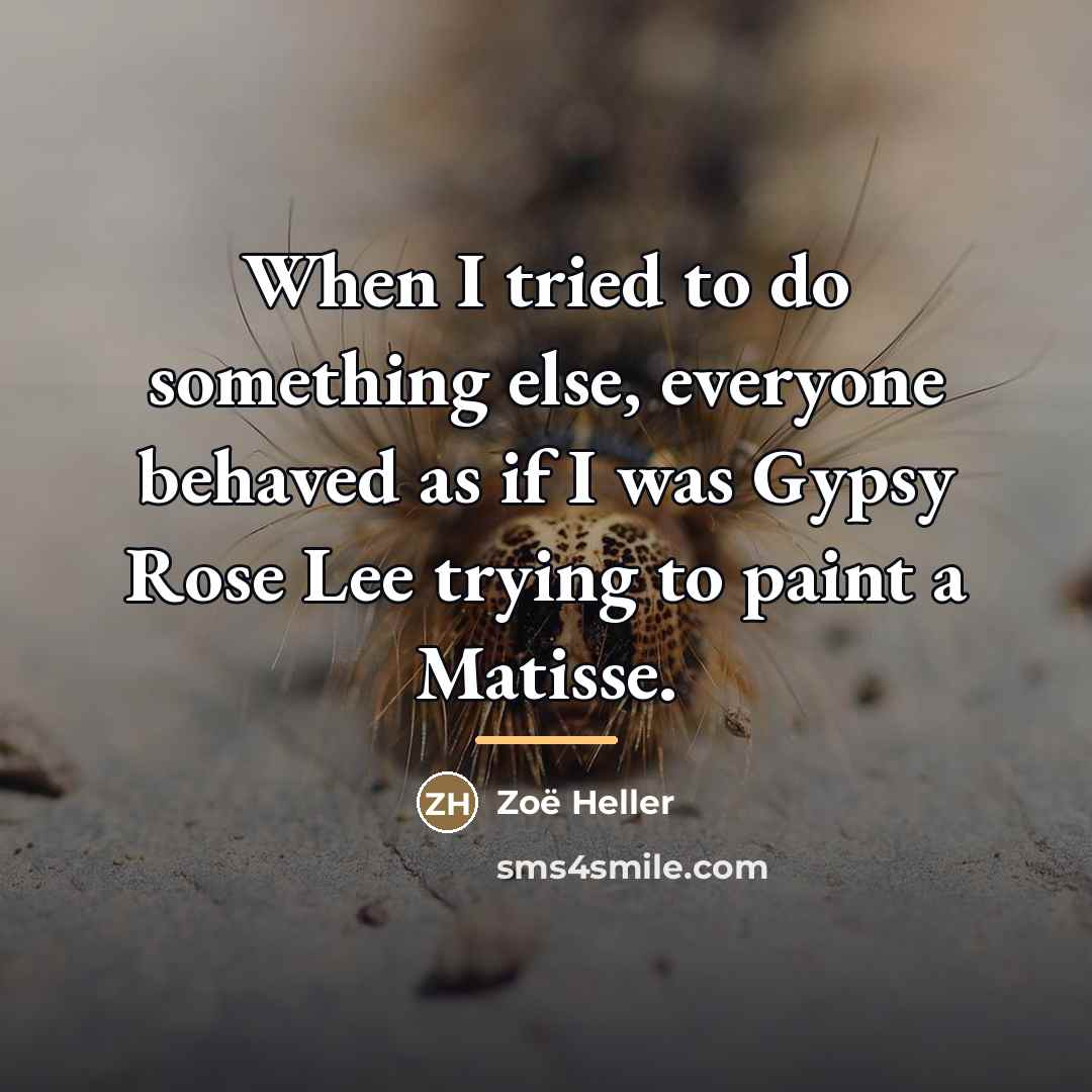 “When I tried to do something else, everyone behaved as…” quote by Zoë Heller