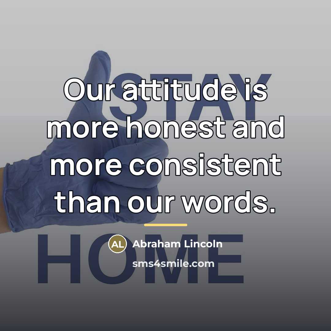 “Our attitude is more honest and more consistent than our…” quote by Abraham Lincoln