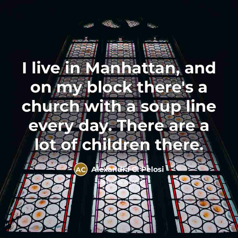 “I live in Manhattan, and on my block there's a…” quote by Alexandra C. Pelosi