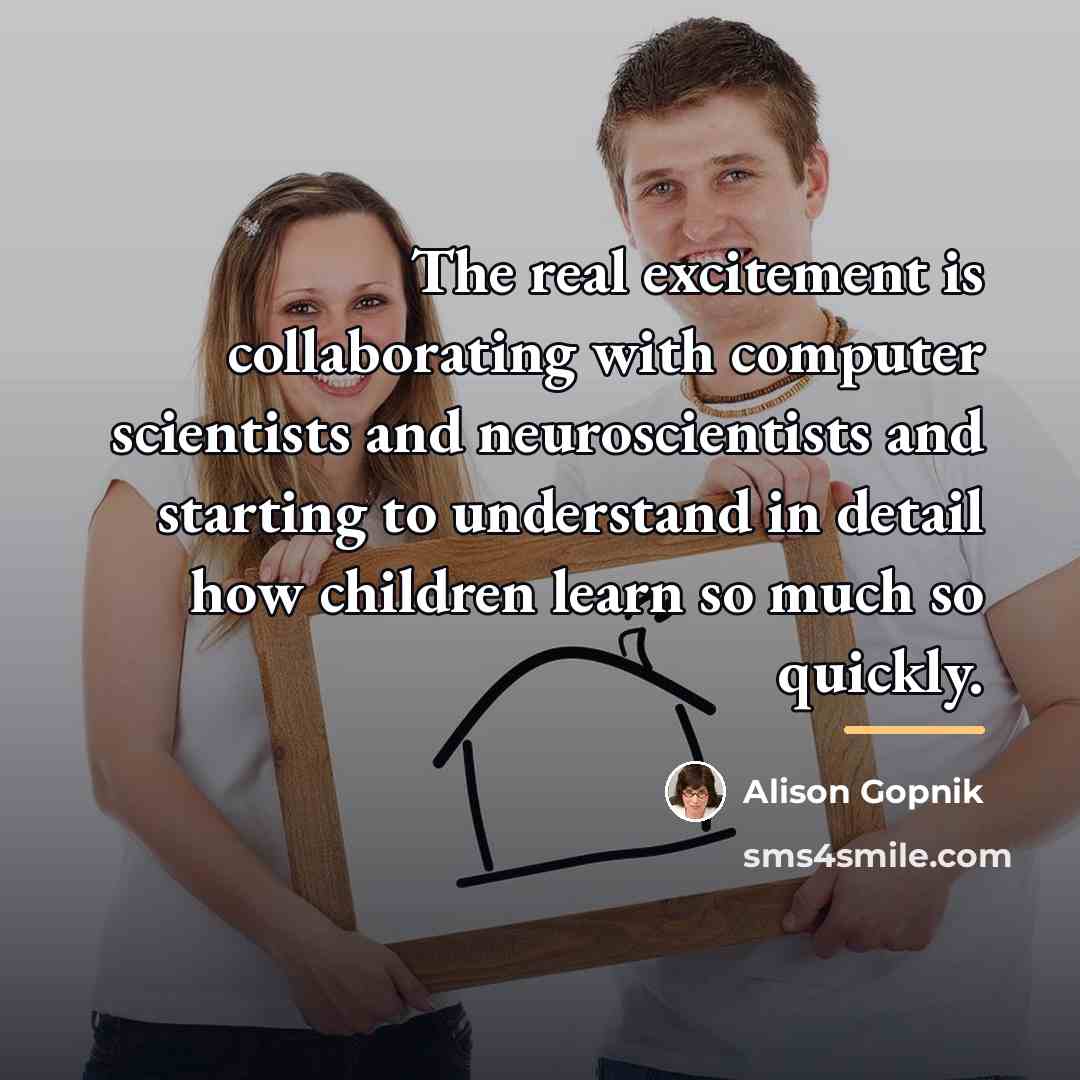 “The real excitement is collaborating with computer scientists and neuroscientists…” quote by Alison Gopnik