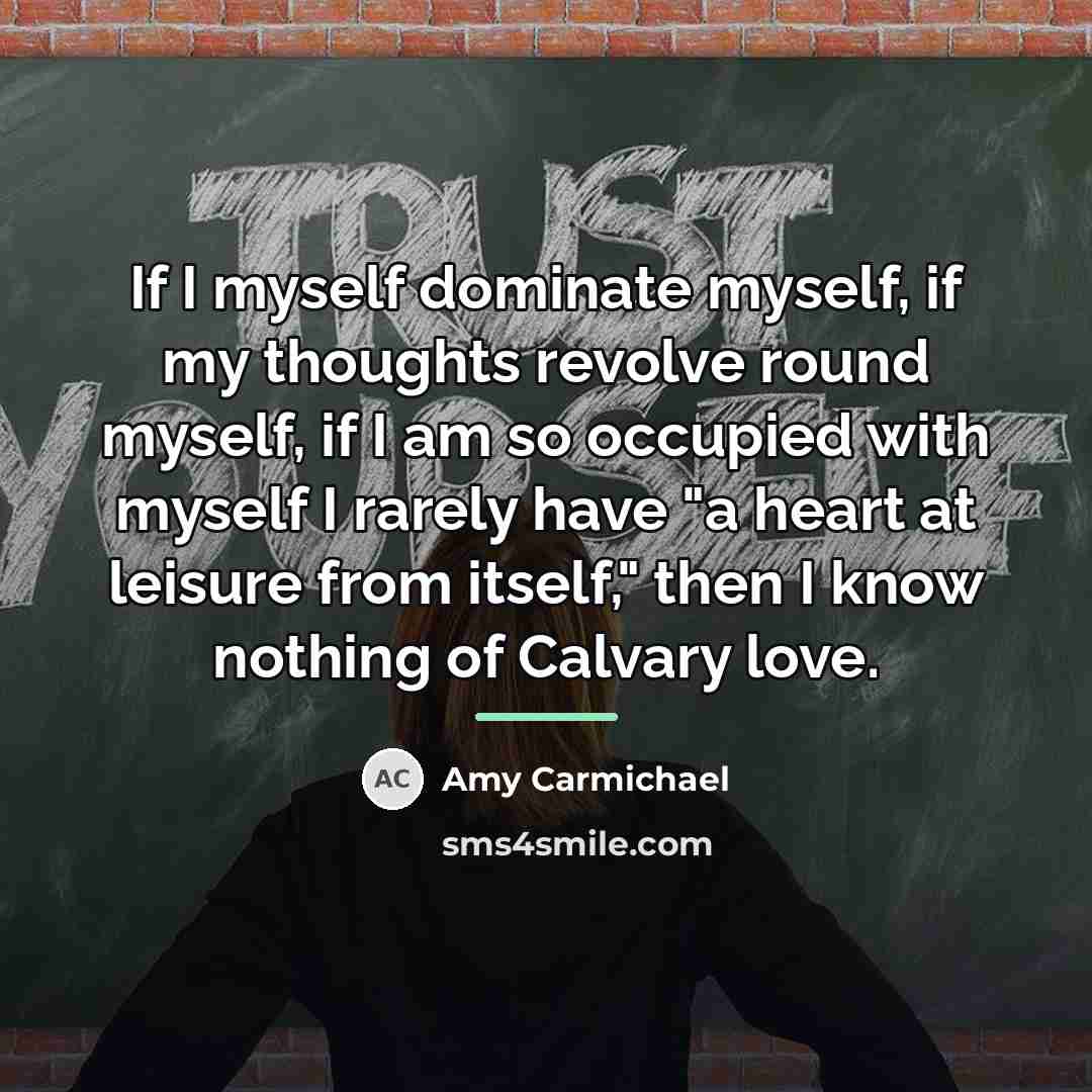 “If I myself dominate myself, if my thoughts revolve round…” quote by Amy Carmichael