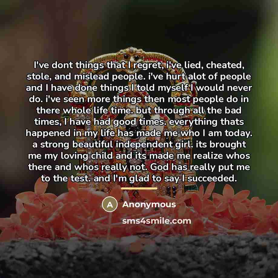 “I've dont things that I regret, i've lied, cheated, stole,…” quote by Anonymous