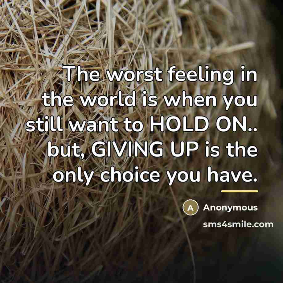 “The worst feeling in the world is when you still…” quote by Anonymous