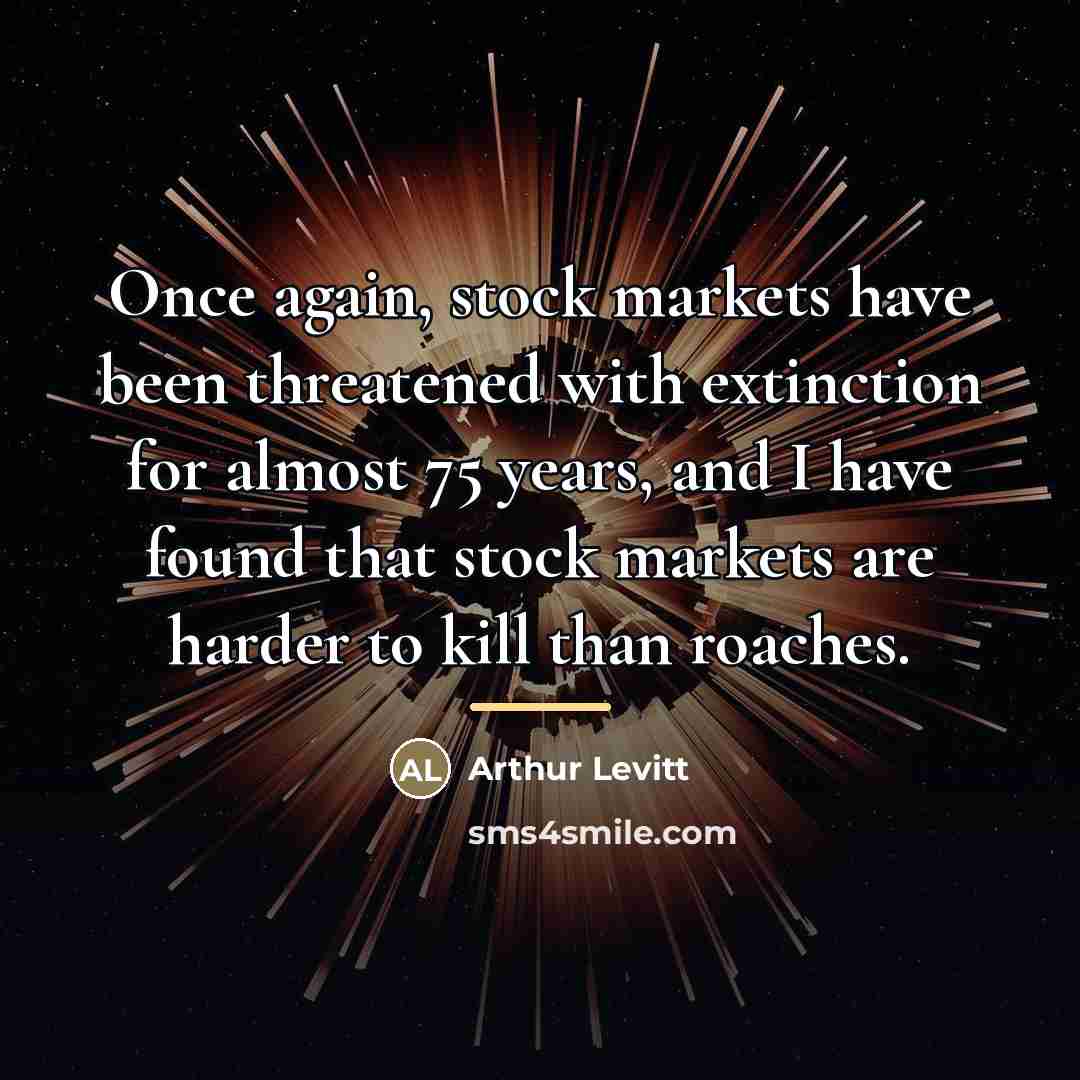 “Once again, stock markets have been threatened with extinction for…” quote by Arthur Levitt