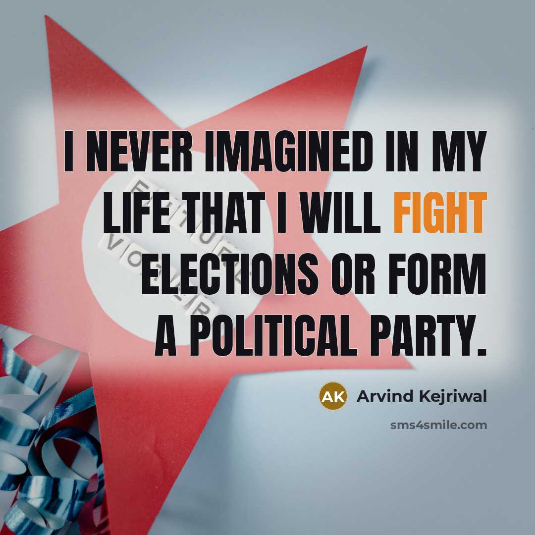 “I never imagined in my life that I will fight…” quote by Arvind Kejriwal