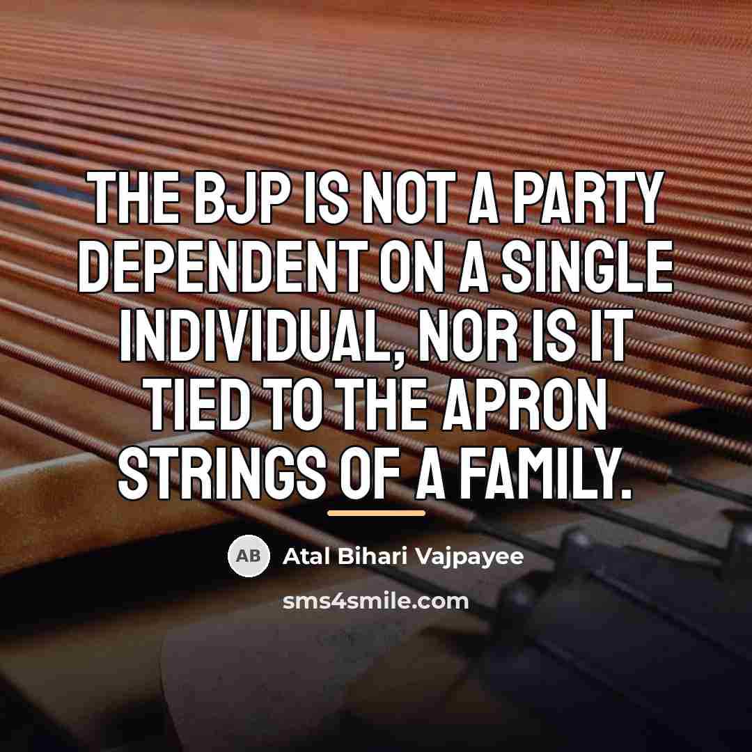 “The BJP is not a party dependent on a single…” quote by Atal Bihari Vajpayee