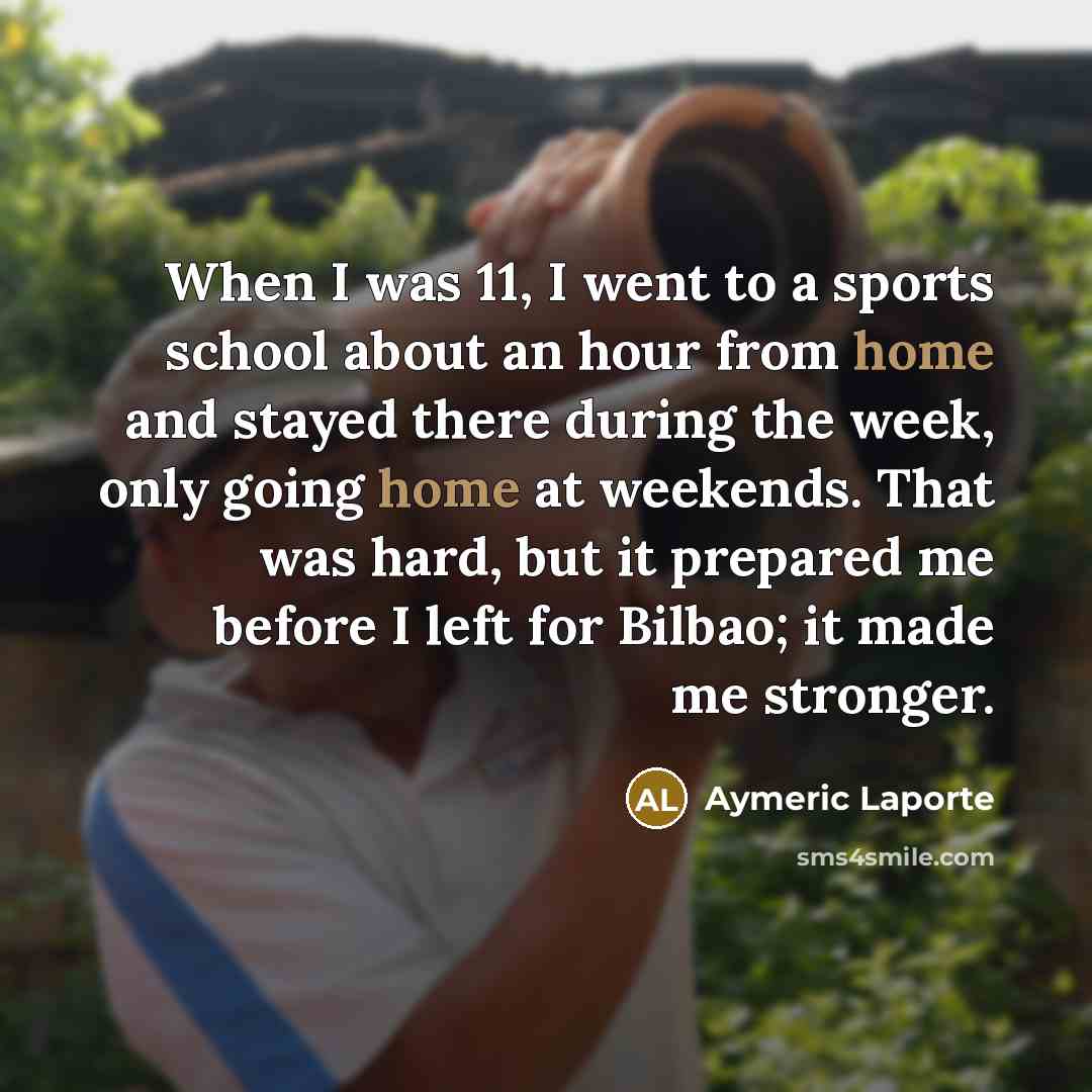“When I was 11, I went to a sports school…” quote by Aymeric Laporte