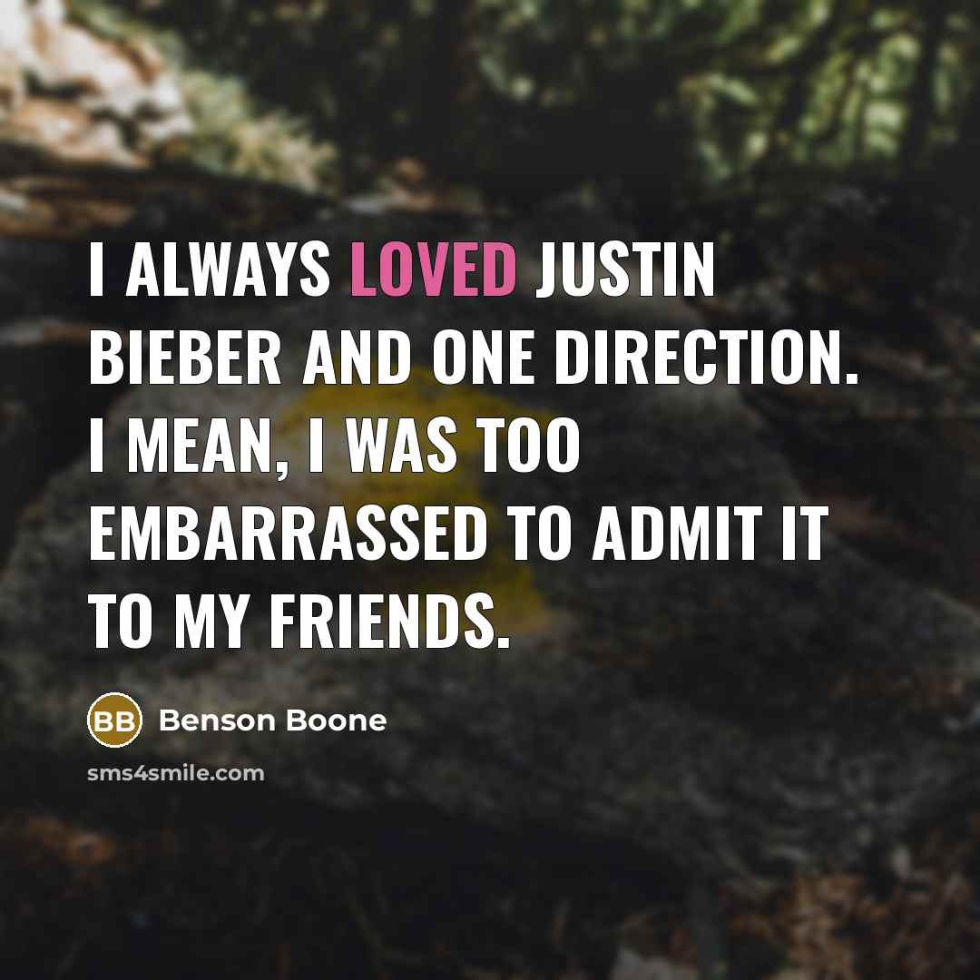 “I always loved Justin Bieber and One Direction. I mean,…” quote by Benson Boone