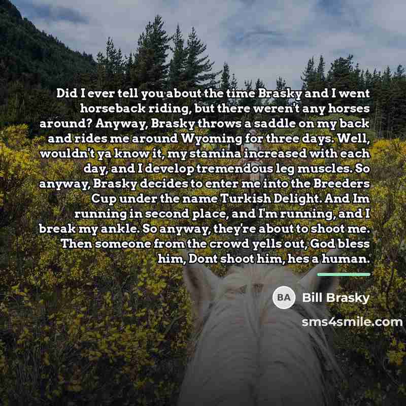 “Did I ever tell you about the time Brasky and…” quote by Bill Brasky