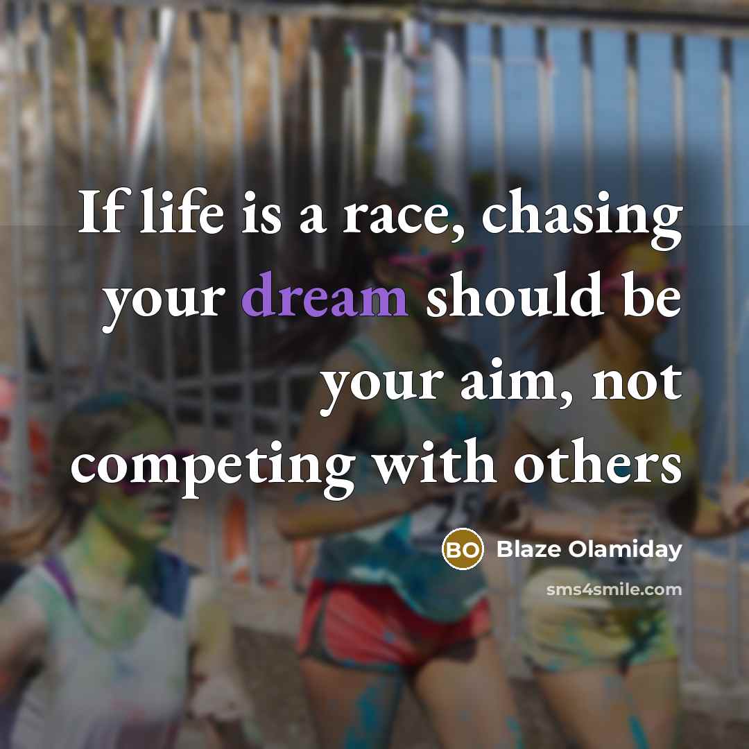 “If life is a race, chasing your dream should be…” quote by Blaze Olamiday
