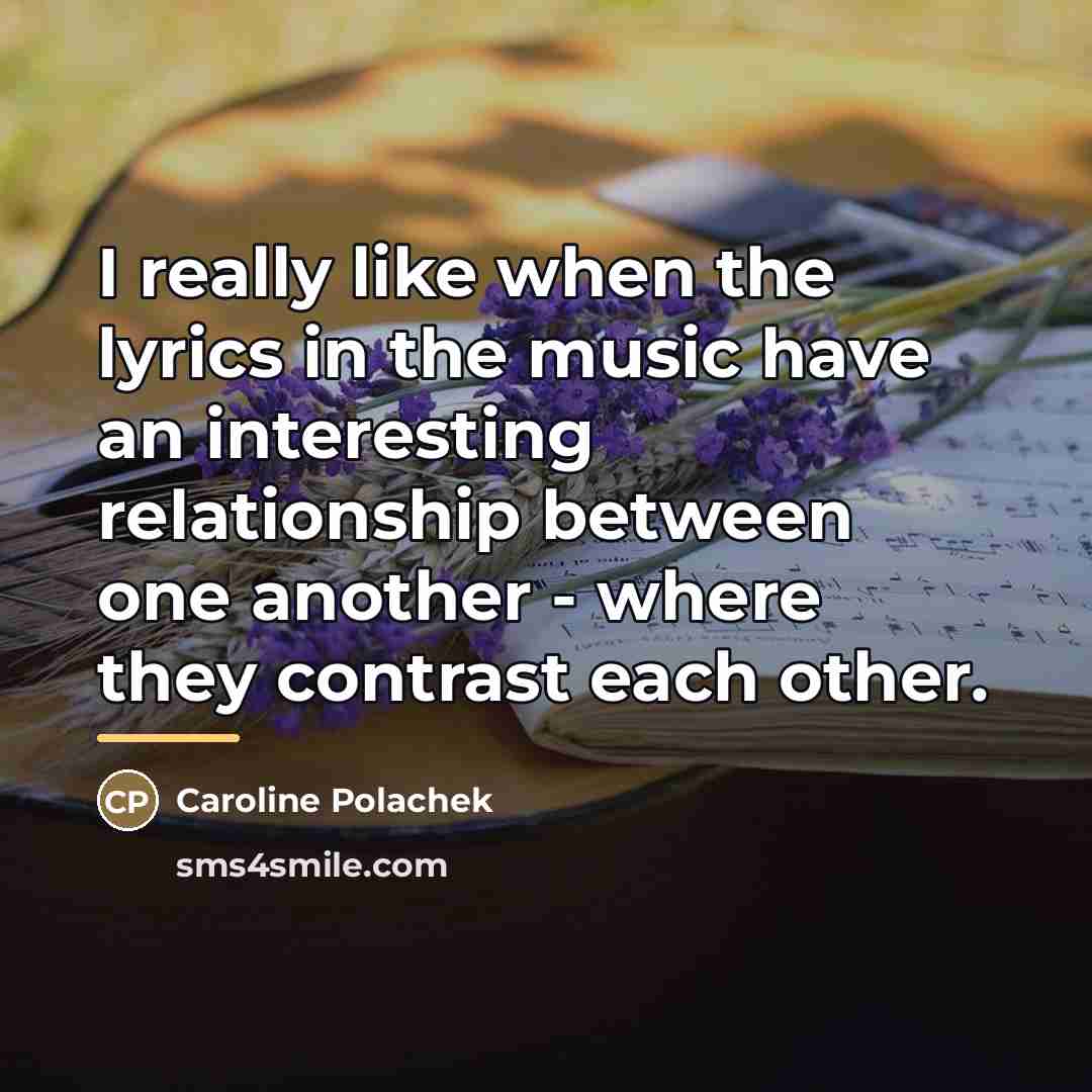 “I really like when the lyrics in the music have…” quote by Caroline Polachek