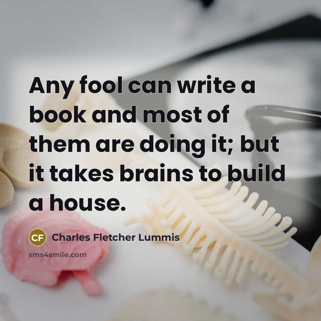 “Any fool can write a book and most of them…” quote by Charles Fletcher Lummis