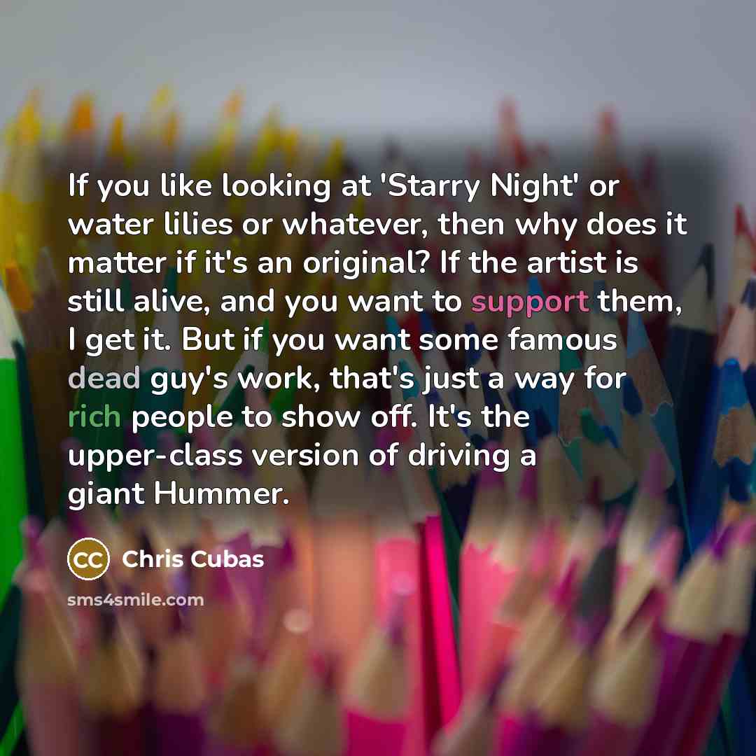“If you like looking at 'Starry Night' or water lilies…” quote by Chris Cubas