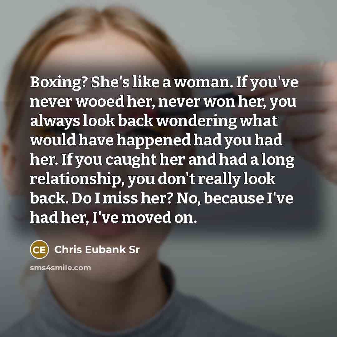 “Boxing? She's like a woman. If you've never wooed her,…” quote by Chris Eubank Sr