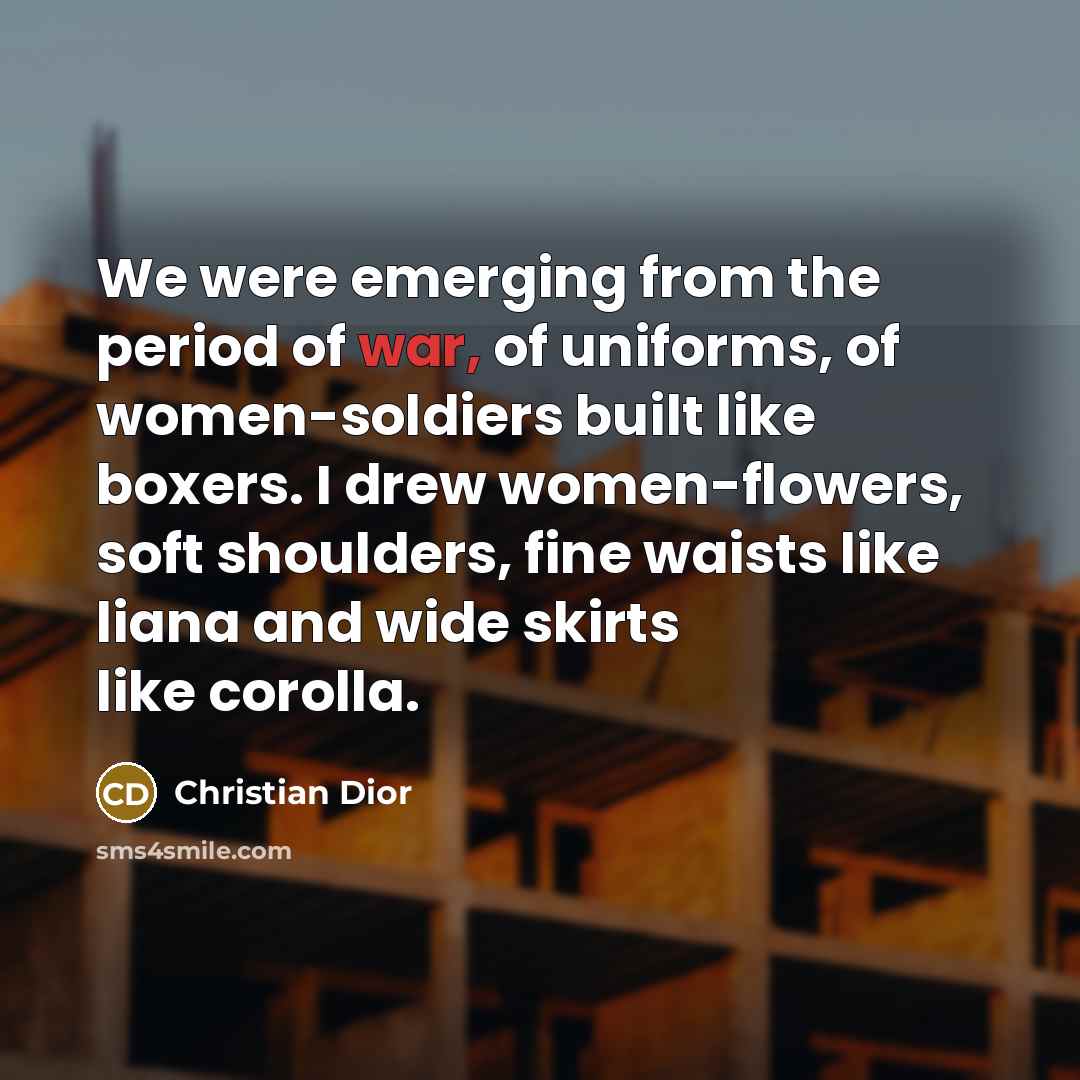 “We were emerging from the period of war, of uniforms,…” quote by Christian Dior