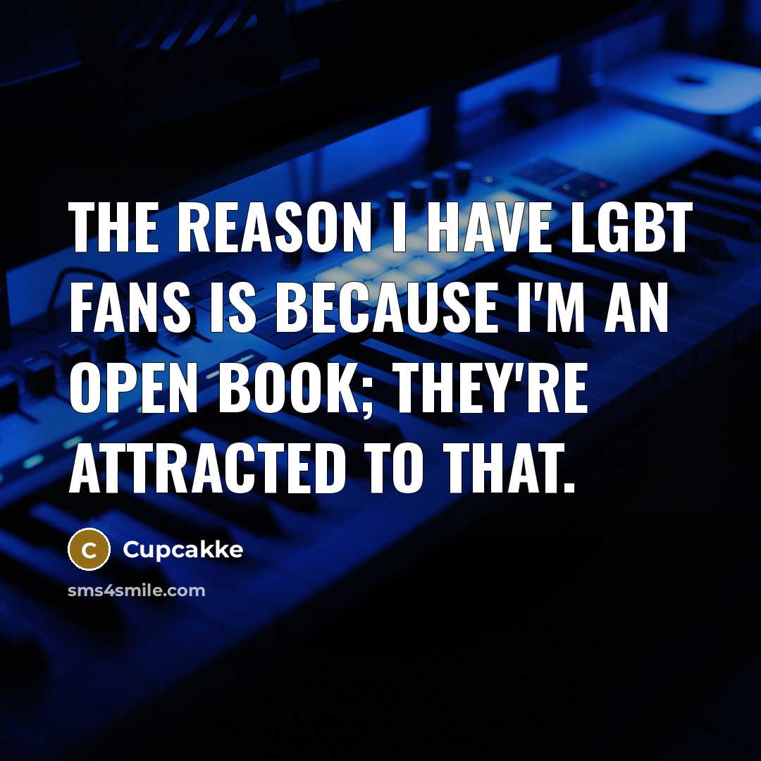 “The reason I have LGBT fans is because I'm an…” quote by Cupcakke