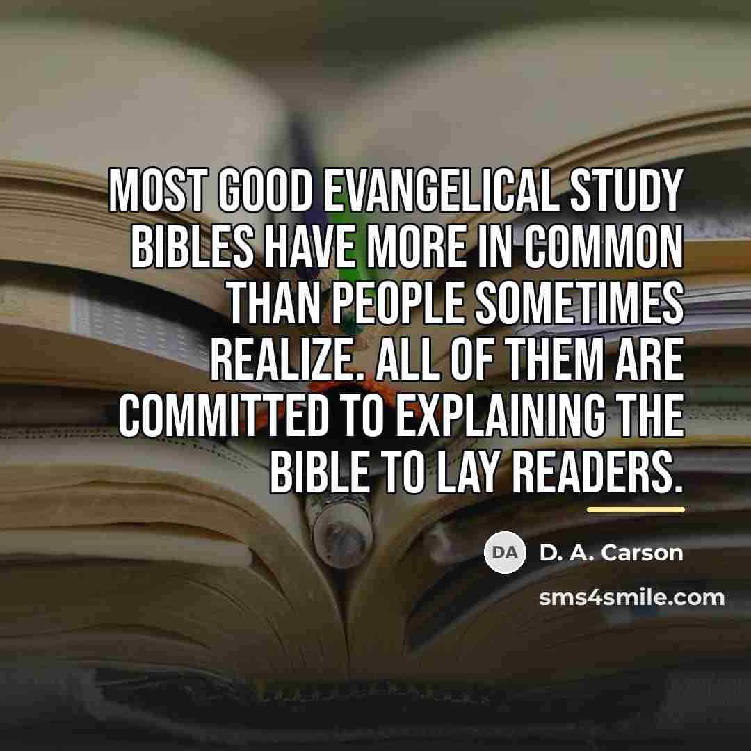 “Most good evangelical Study Bibles have more in common than…” quote by D. A. Carson