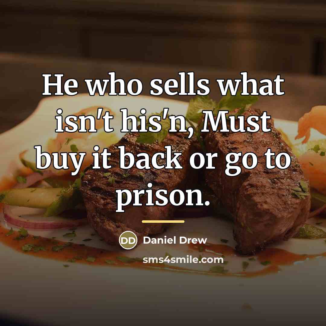 “He who sells what isn't his'n, Must buy it back…” quote by Daniel Drew