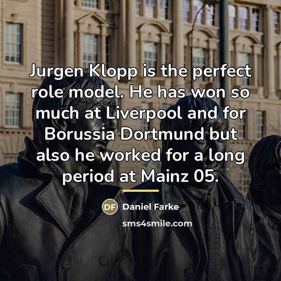 “Jurgen Klopp is the perfect role model. He has won…” quote by Daniel Farke