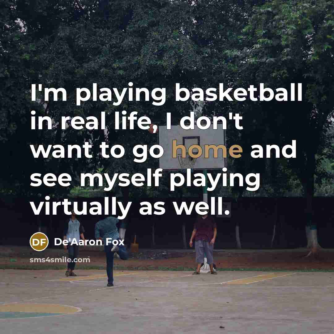 “I'm playing basketball in real life, I don't want to…” quote by De'Aaron Fox