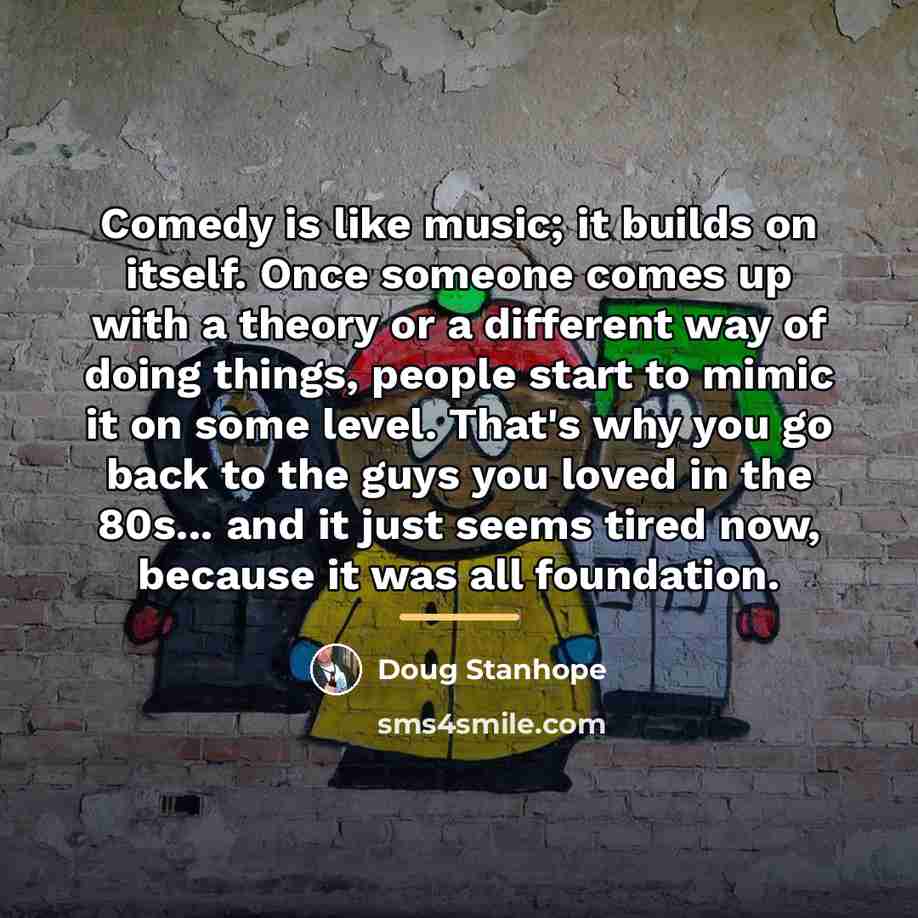 “Comedy is like music; it builds on itself. Once someone…” quote by Doug Stanhope