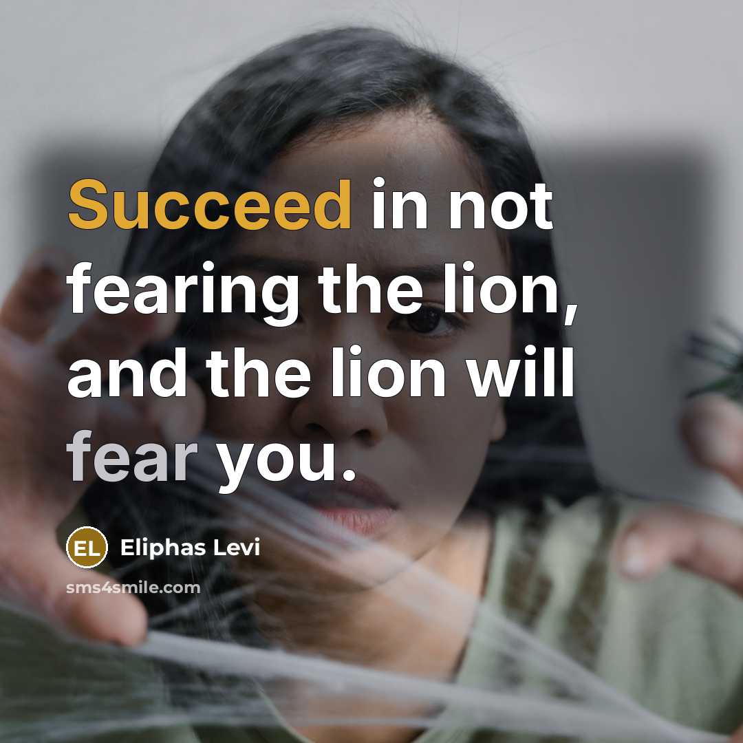“Succeed in not fearing the lion, and the lion will…” quote by Eliphas Levi