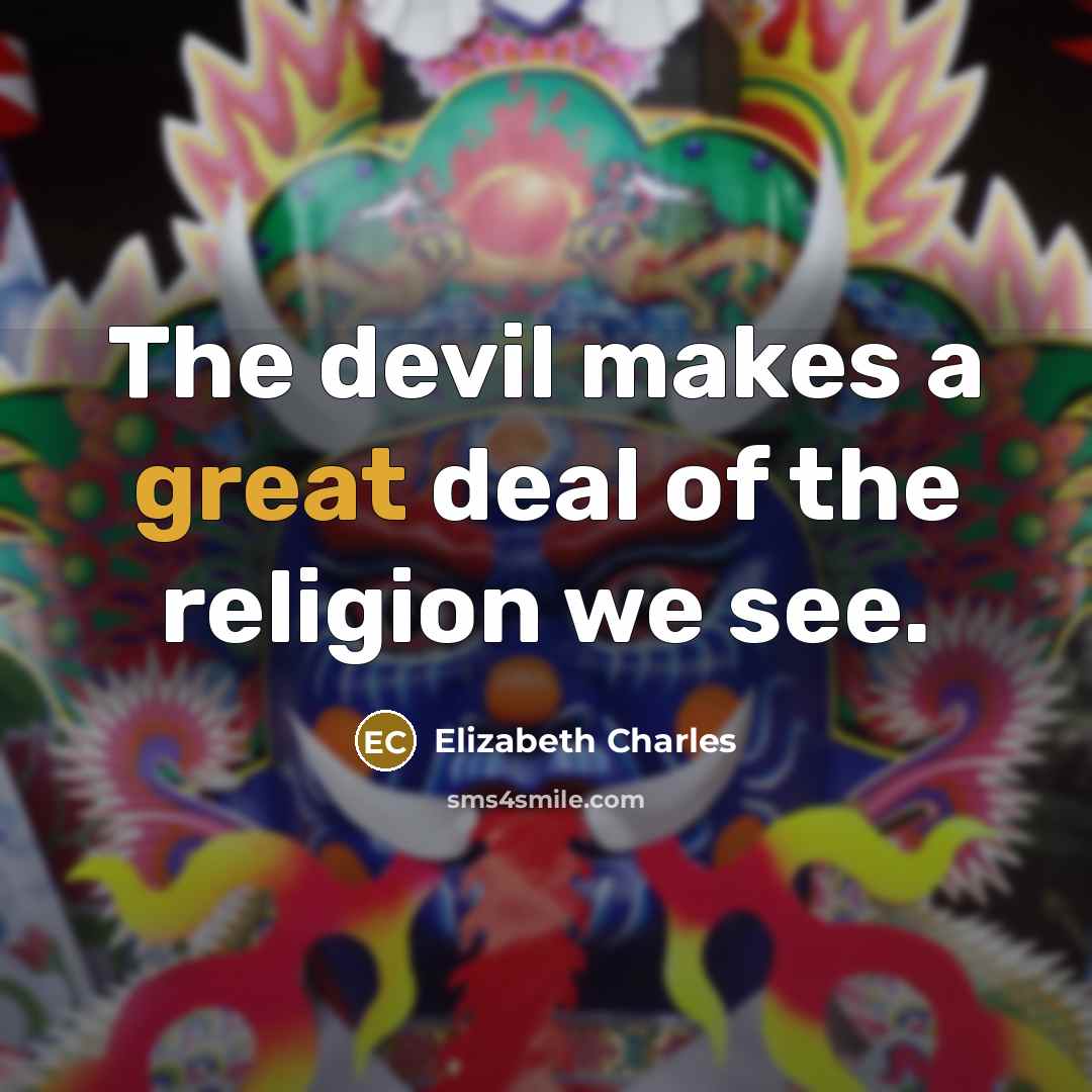 “The devil makes a great deal of the religion we…” quote by Elizabeth Charles