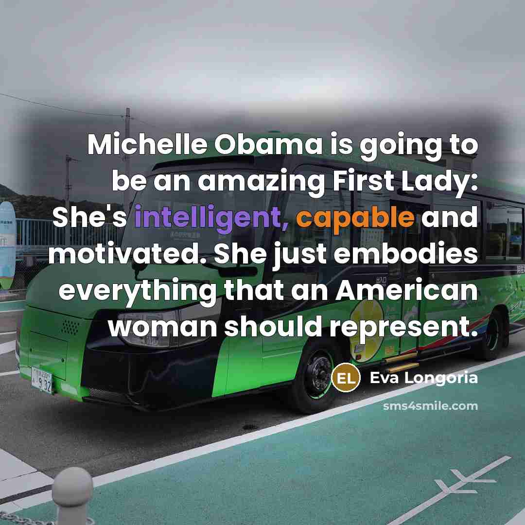“Michelle Obama is going to be an amazing First Lady:…” quote by Eva Longoria