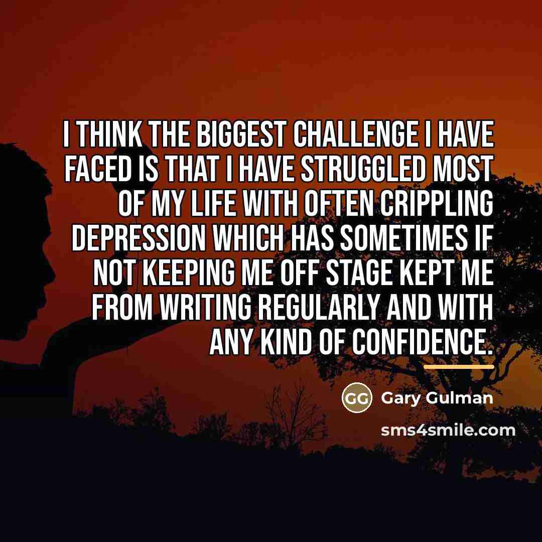 “I think the biggest challenge I have faced is that…” quote by Gary Gulman