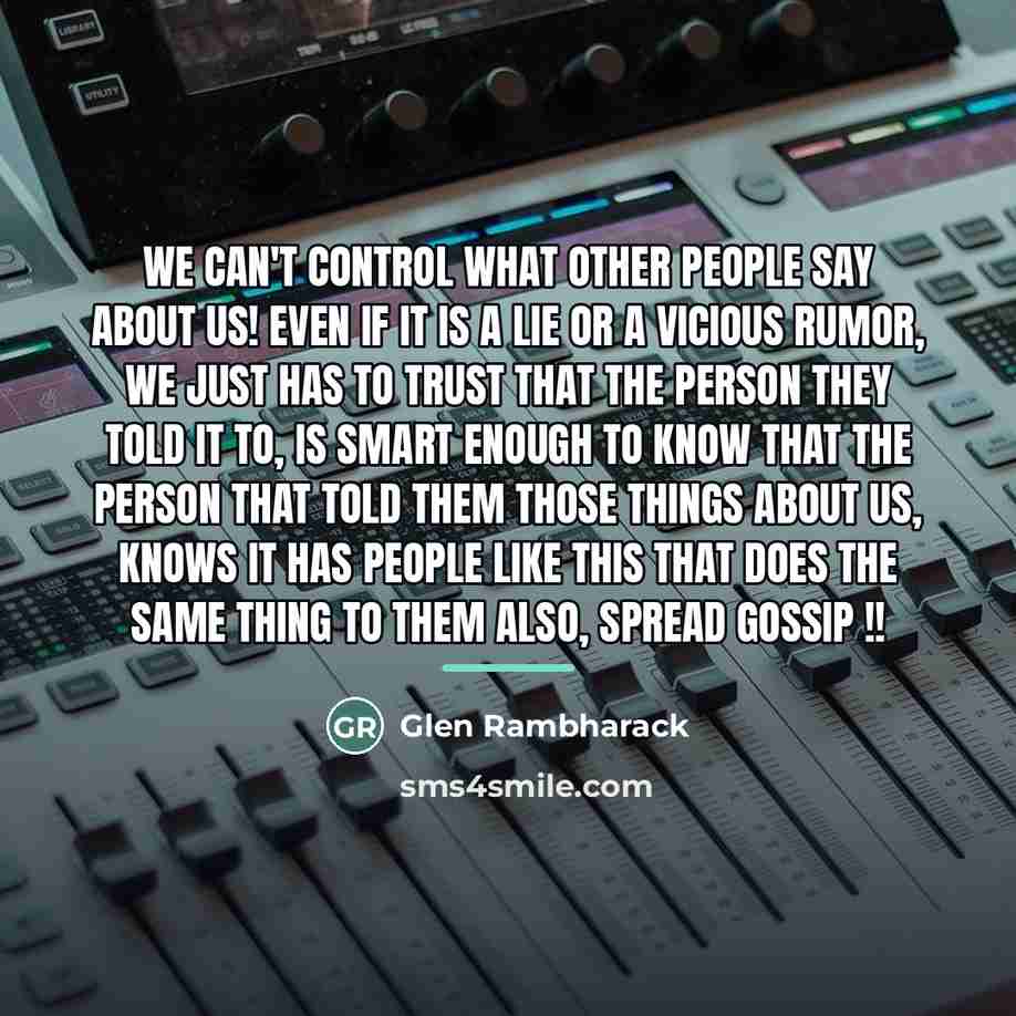“We can't control what other people say about us! Even…” quote by Glen Rambharack