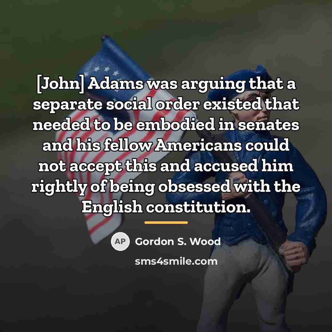 “[John] Adams was arguing that a separate social order existed…” quote by Gordon S. Wood