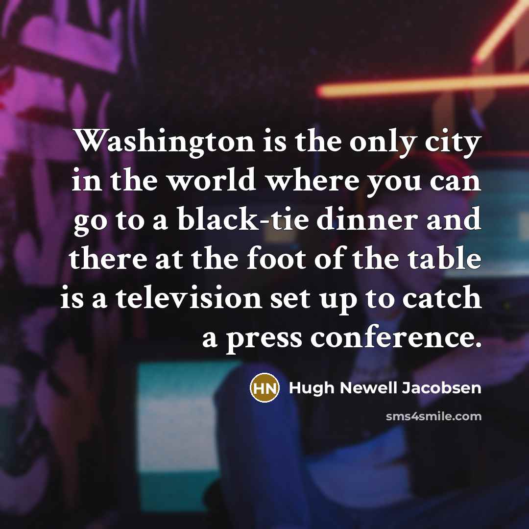 “Washington is the only city in the world where you…” quote by Hugh Newell Jacobsen