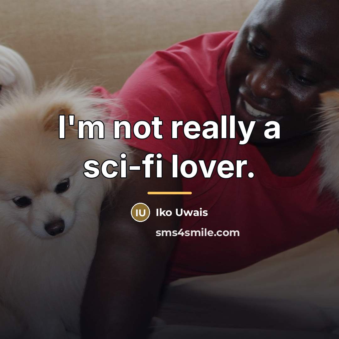 “I'm not really a sci-fi lover.…” quote by Iko Uwais