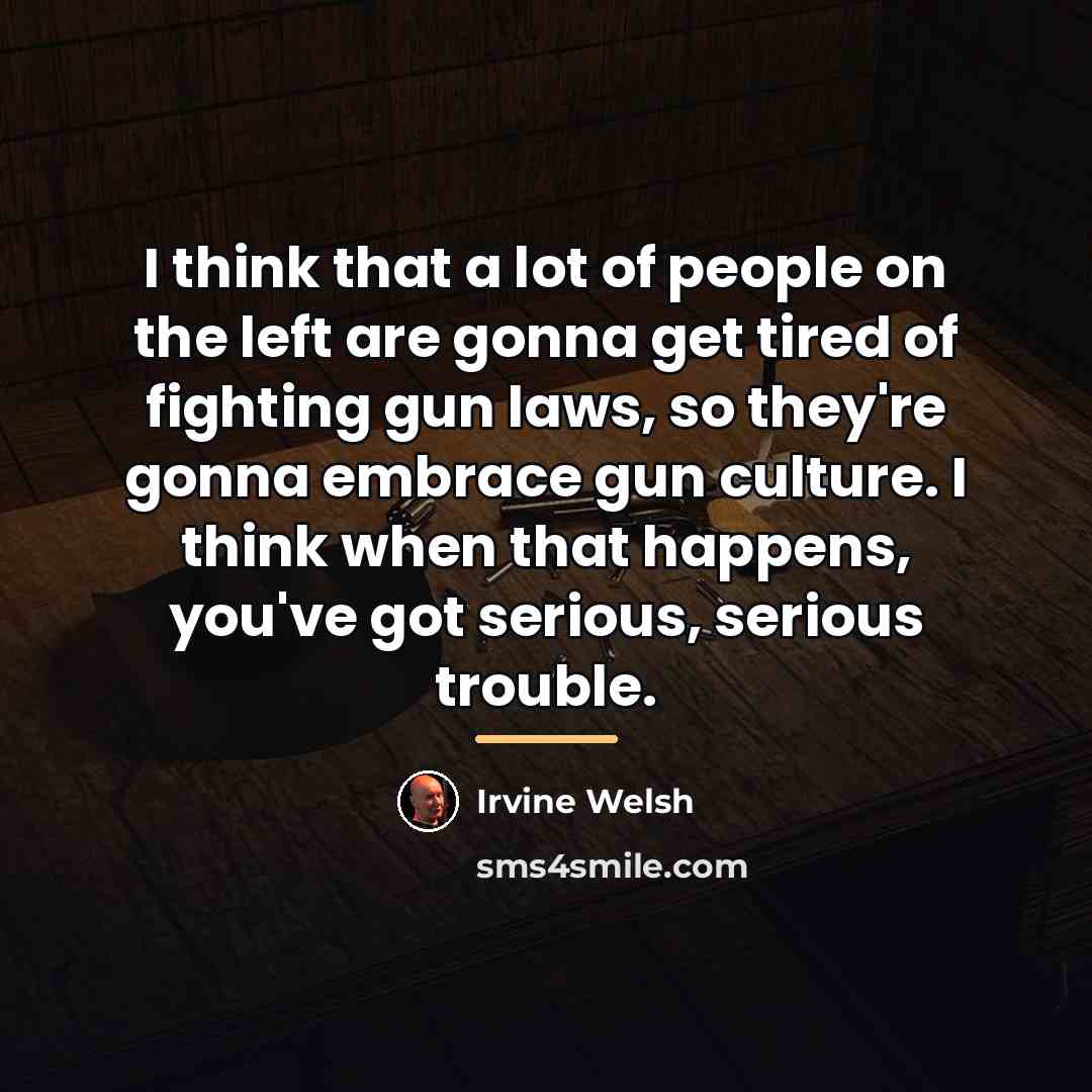 “I think that a lot of people on the left…” quote by Irvine Welsh