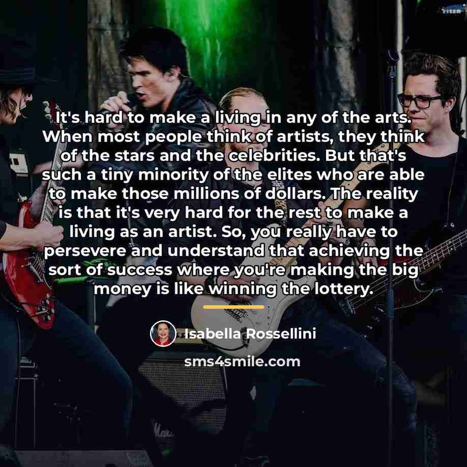 “It's hard to make a living in any of the…” quote by Isabella Rossellini