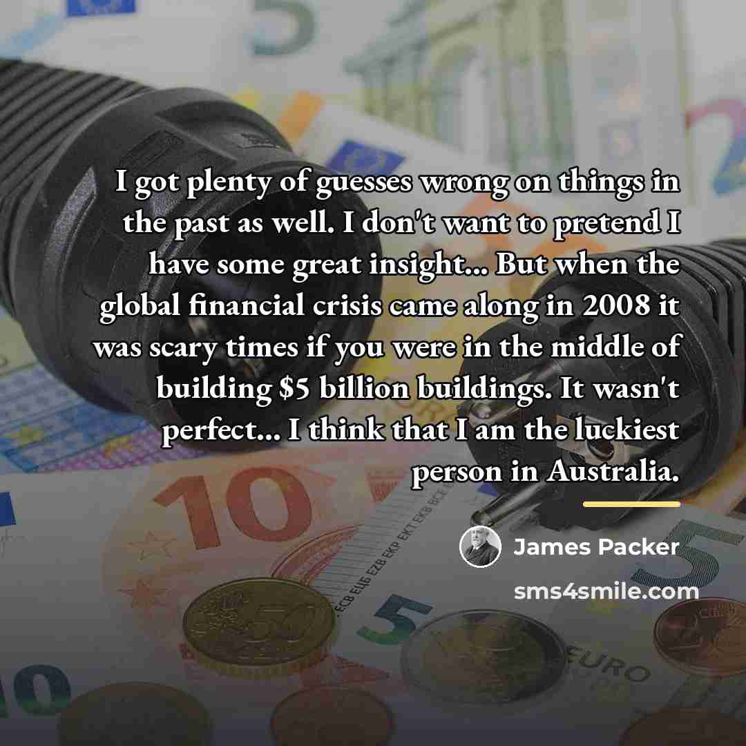 “I got plenty of guesses wrong on things in the…” quote by James Packer