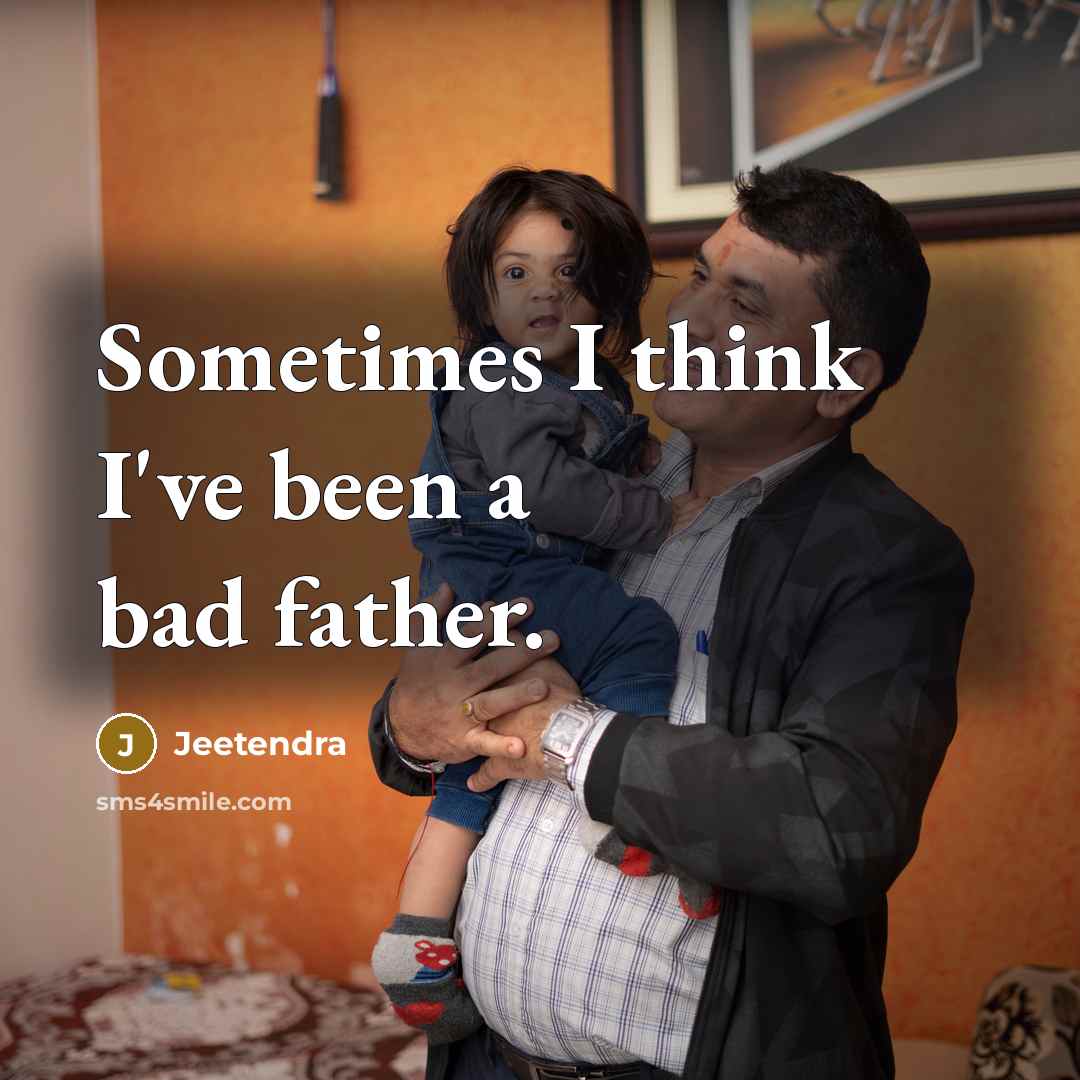 “Sometimes I think I've been a bad father.…” quote by Jeetendra
