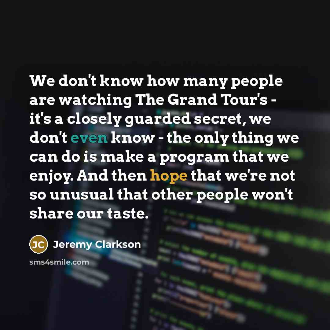 “We don't know how many people are watching The Grand…” quote by Jeremy Clarkson